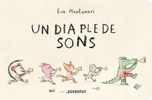 UN DIA PLE DE SONS | 9788426146328 | MONTANARI, EVA | Llibreria Aqualata | Comprar llibres en català i castellà online | Comprar llibres Igualada