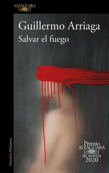 SALVAR EL FUEGO (PREMIO ALFAGUARA DE NOVELA) | 9788420439303 | ARRIAGA, GUILLERMO | Llibreria Aqualata | Comprar libros en catalán y castellano online | Comprar libros Igualada