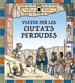 VIATGE PER LES CIUTATS PERDUDES | 9788424666880 | HISTÓRICO, EL FISGÓN | Llibreria Aqualata | Comprar libros en catalán y castellano online | Comprar libros Igualada
