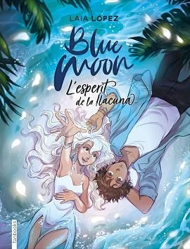 BLUE MOON. L'ESPERIT DE LA LLACUNA | 9788417515768 | LÓPEZ, LAIA | Llibreria Aqualata | Comprar libros en catalán y castellano online | Comprar libros Igualada