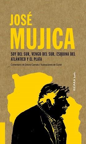 JOSÉ MUJICA: SOY DEL SUR, VENGO DEL SUR. ESQUINA DEL ATLÁNTICO Y EL PLATA | 9788417440558 | CAMATS, DOLORS | Llibreria Aqualata | Comprar llibres en català i castellà online | Comprar llibres Igualada