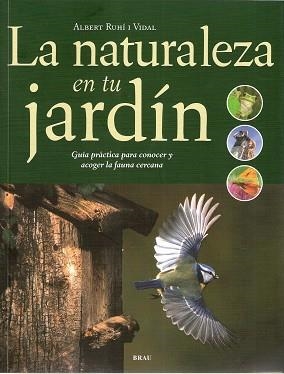 NATURALEZA EN TU JARDÍN, LA | 9788495946997 | RUHÍ VIDAL, ALBERT | Llibreria Aqualata | Comprar libros en catalán y castellano online | Comprar libros Igualada