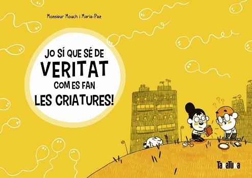 JO SÍ QUE SÉ DE VERITAT COM ES FAN LES CRIATURES! | 9788417383572 | MOUCH, MONSIEUR | Llibreria Aqualata | Comprar libros en catalán y castellano online | Comprar libros Igualada