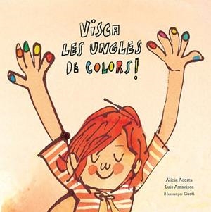 VISCA LES UNGLES DE COLORS | 9788417673123 | ACOSTA, ALICIA / AMAVISCA, LUIS | Llibreria Aqualata | Comprar llibres en català i castellà online | Comprar llibres Igualada