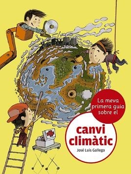 MEVA PRIMERA GUIA SOBRE EL CANVI CLIMÀTIC, LA | 9788424667481 | GALLEGO, JOSÉ LUIS | Llibreria Aqualata | Comprar libros en catalán y castellano online | Comprar libros Igualada