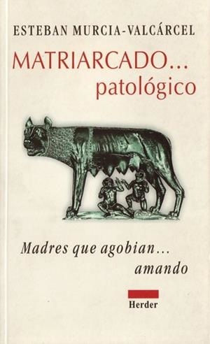 MATRIARCADO...PATOLOGICO. MADRES QUE AGOBIAN... AM | 9788425420245 | MURCIA-VALCARCEL, ESTEBAN | Llibreria Aqualata | Comprar libros en catalán y castellano online | Comprar libros Igualada