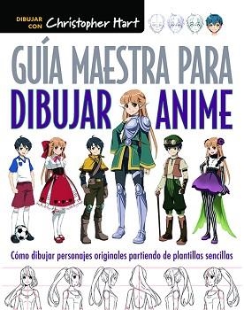 GUÍA MAESTRA PARA DIBUJAR ANIME | 9788498745603 | HART, CHRISTOPHER | Llibreria Aqualata | Comprar libros en catalán y castellano online | Comprar libros Igualada
