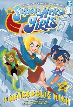 DC SUPER HERO GIRLS: EN METROPOLIS HIGH | 9788418002816 | WOLFRAM, AMY | Llibreria Aqualata | Comprar libros en catalán y castellano online | Comprar libros Igualada