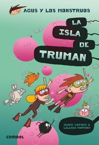 AGUS Y LOS MONSTRUOS 17. LA ISLA DE TRUMAN | 9788491015444 | COPONS, JAUME | Llibreria Aqualata | Comprar libros en catalán y castellano online | Comprar libros Igualada