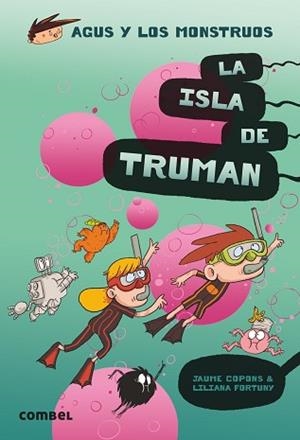 AGUS Y LOS MONSTRUOS 17. LA ISLA DE TRUMAN | 9788491015444 | COPONS, JAUME | Llibreria Aqualata | Comprar libros en catalán y castellano online | Comprar libros Igualada
