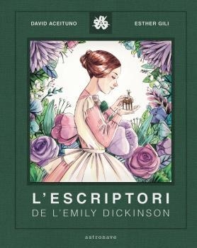 ESCRIPTORI DE LA EMILY DICKINSON, L' | 9788467940800 | ACEITUNO, DAVID / GILI, ESTHER | Llibreria Aqualata | Comprar libros en catalán y castellano online | Comprar libros Igualada