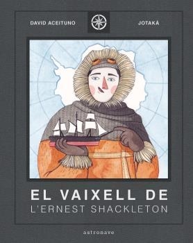 VAIXELL DE L'ERNEST SHACKLETON, EL | 9788467940824 | ACEITUNO, DAVID / JOTAKA | Llibreria Aqualata | Comprar libros en catalán y castellano online | Comprar libros Igualada
