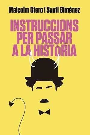 INSTRUCCIONS PER PASSAR A LA HISTÒRIA | 9788416670925 | OTERO, MALCOLM / GIMÉNEZ, SANTI | Llibreria Aqualata | Comprar llibres en català i castellà online | Comprar llibres Igualada