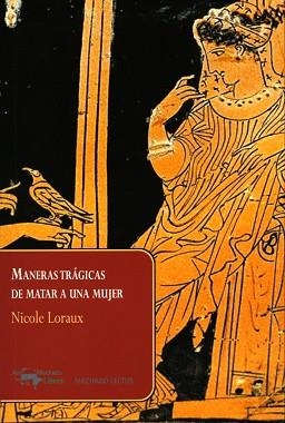 MANERAS TRÁGICAS DE MATAR A UNA MUJER | 9788477743903 | LORAUX, NICOLE | Llibreria Aqualata | Comprar libros en catalán y castellano online | Comprar libros Igualada