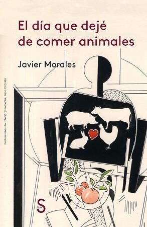 DÍA QUE DEJÉ DE COMER ANIMALES, EL | 9788477375449 | MORALES, JAVIER | Llibreria Aqualata | Comprar llibres en català i castellà online | Comprar llibres Igualada