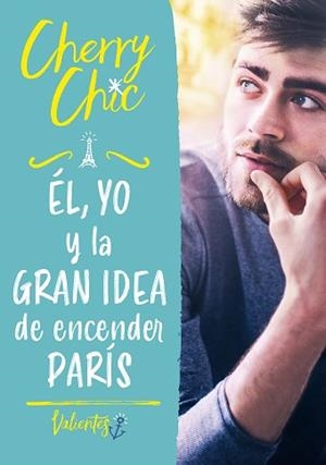 CHERRY CHIC 1. ÉL, YO Y LA GRAN IDEA DE ENCENDER PARÍS (VALIENTES) | 9788418038693 | CHERRY CHIC | Llibreria Aqualata | Comprar llibres en català i castellà online | Comprar llibres Igualada