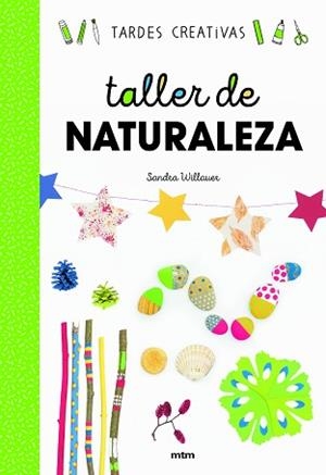 TALLER DE NATURALEZA | 9788417165376 | WILLAUER, SANDRA | Llibreria Aqualata | Comprar libros en catalán y castellano online | Comprar libros Igualada