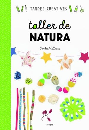 TALLER DE NATURA | 9788417165383 | WILLAUER, SANDRA | Llibreria Aqualata | Comprar libros en catalán y castellano online | Comprar libros Igualada