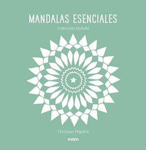 MANDALAS ESENCIALES | 9788417165444 | PILASTRE, CHRISTIAN | Llibreria Aqualata | Comprar libros en catalán y castellano online | Comprar libros Igualada