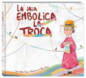 IAIA EMBOLICA LA TROCA, LA | 9788416394838 | SIMÓ CARLES, XAVI | Llibreria Aqualata | Comprar libros en catalán y castellano online | Comprar libros Igualada