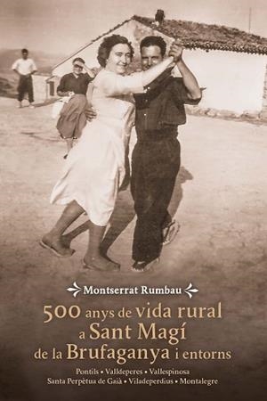 500 ANYS DE VIDA RURAL A SANT MAGÍ DE LA BRUFAGANYA I ENTORNS | 9788490349540 | RUMBAU SERRA, MONTSERRAT | Llibreria Aqualata | Comprar libros en catalán y castellano online | Comprar libros Igualada
