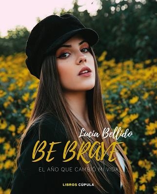 BE BRAVE: EL AÑO QUE CAMBIÓ MI VIDA | 9788448027094 | BELLIDO SERRANO, LUCÍA | Llibreria Aqualata | Comprar libros en catalán y castellano online | Comprar libros Igualada