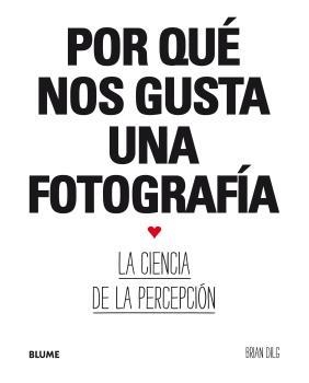 POR QUÉ NOS GUSTA UNA FOTOGRAFÍA | 9788417492533 | DILG, BRIAN | Llibreria Aqualata | Comprar libros en catalán y castellano online | Comprar libros Igualada