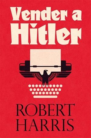 VENDER A HITLER | 9788417645090 | HARRIS, ROBERT | Llibreria Aqualata | Comprar libros en catalán y castellano online | Comprar libros Igualada