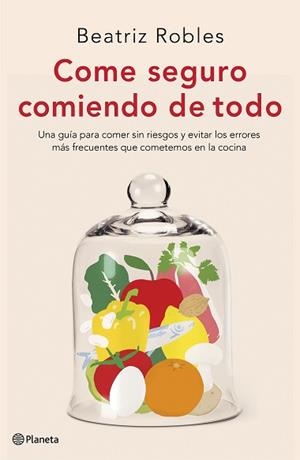 COME SEGURO COMIENDO DE TODO | 9788408227892 | ROBLES, BEATRIZ | Llibreria Aqualata | Comprar libros en catalán y castellano online | Comprar libros Igualada