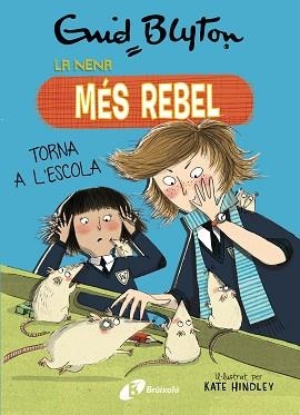 NENA MÉS REBEL 2, LA. LA NENA MÉS REBEL TORNA A L'ESCOLA | 9788499063423 | BLYTON, ENID | Llibreria Aqualata | Comprar libros en catalán y castellano online | Comprar libros Igualada