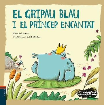 CONTES DESEXPLICATS 17. EL GRIPAU BLAU I EL PRÍNCEP ENCANTAT | 9788447941483 | VIVIM DEL CUENTU | Llibreria Aqualata | Comprar llibres en català i castellà online | Comprar llibres Igualada