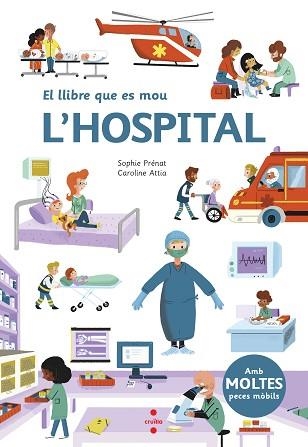 HOSPITAL, L', EL LLIBRE QUE ES MOU | 9788466147576 | PRE´NAT, SOPHIE | Llibreria Aqualata | Comprar libros en catalán y castellano online | Comprar libros Igualada