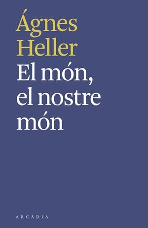 MÓN, EL NOSTRE MÓN, EL | 9788494992490 | HELLER, ÁGNES | Llibreria Aqualata | Comprar libros en catalán y castellano online | Comprar libros Igualada