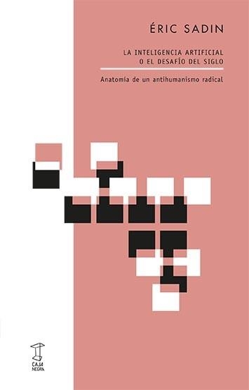 INTELIGENCIA ARTIFICIAL O EL DESFÍO DEL SIGLO, LA | 9789871622863 | SADIN, ÉRIC | Llibreria Aqualata | Comprar llibres en català i castellà online | Comprar llibres Igualada