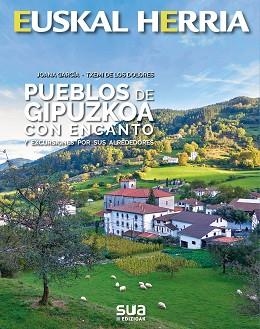 PUEBLOS DE GIPUZKOA CON ENCANTO | 9788482167459 | GARCIA, JOANA - DE LOS DOLORES, TXEMI | Llibreria Aqualata | Comprar libros en catalán y castellano online | Comprar libros Igualada