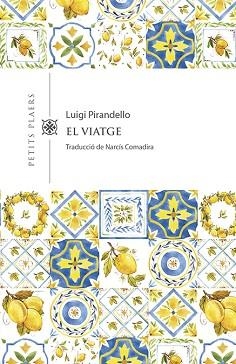 VIATGE, EL (PETITS PLAERS 11) | 9788417998516 | PIRANDELLO, LUIGI | Llibreria Aqualata | Comprar libros en catalán y castellano online | Comprar libros Igualada