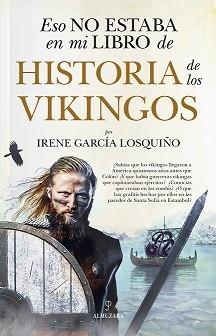 HISTORIA DE LOS VIKINGOS, ESTO NO ESTABA EN MI... | 9788417954628 | GARCÍA LOSQUIÑO, IRENE | Llibreria Aqualata | Comprar llibres en català i castellà online | Comprar llibres Igualada