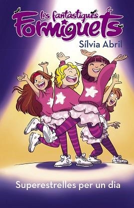 SUPERESTRELLES PER UN DIA (LES FANTÀSTIQUES FORMIGUETS) | 9788448855574 | ABRIL, SÍLVIA | Llibreria Aqualata | Comprar libros en catalán y castellano online | Comprar libros Igualada