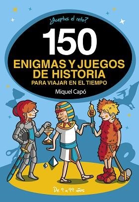 150 ENIGMAS Y JUEGOS DE HISTORIA PARA VIAJAR EN EL TIEMPO | 9788418038662 | CAPÓ, MIQUEL | Llibreria Aqualata | Comprar libros en catalán y castellano online | Comprar libros Igualada