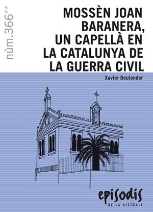 MOSSEN JOAN BARANERA, UN CAPELLA EN LA CATALUNYA DE LA GUERRA CIVIL | 9788423208609 | DEULONDER, XAVIER | Llibreria Aqualata | Comprar libros en catalán y castellano online | Comprar libros Igualada