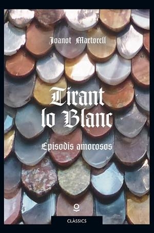 TIRANT LO BLANC. EPISODIS AMOROSOS | 9788416661855 | MARTORELL, JOANOT | Llibreria Aqualata | Comprar libros en catalán y castellano online | Comprar libros Igualada