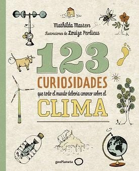 123 CURIOSIDADES QUE TODO EL MUNDO DEBERÍA CONOCER SOBRE EL CLIMA | 9788408225690 | MASTERS, MATHILDA / PERDIEUS, LOUIZE | Llibreria Aqualata | Comprar libros en catalán y castellano online | Comprar libros Igualada