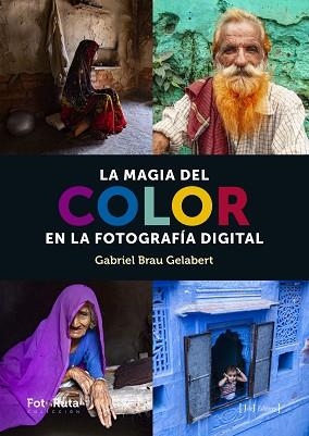 MAGIA DEL COLOR EN FOTOGRAFIA DIGITAL, LA | 9788494778179 | BRAU, GABRIEL | Llibreria Aqualata | Comprar libros en catalán y castellano online | Comprar libros Igualada