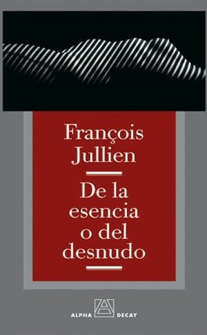 DE LA ESENCIA O DEL DESNUDO (ALPHA,BET & GIMMEL 3) | 9788493333249 | JULLIEN, FRANÇOIS | Llibreria Aqualata | Comprar libros en catalán y castellano online | Comprar libros Igualada