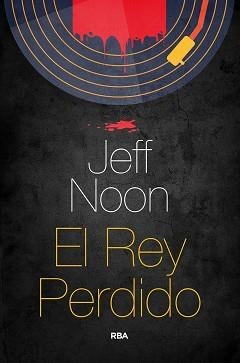 REY PERDIDO, EL | 9788491873952 | NOON, JEFF | Llibreria Aqualata | Comprar libros en catalán y castellano online | Comprar libros Igualada