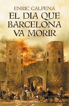 DIA QUE BARCELONA VA MORIR, EL | 9788418132056 | CALPENA, ENRIC | Llibreria Aqualata | Comprar llibres en català i castellà online | Comprar llibres Igualada