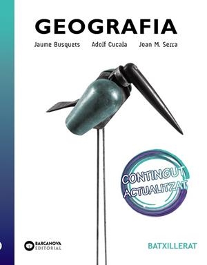 GEOGRAFIA. BATXILLERAT | 9788448951504 | SERRA, JOAN M./CUCALA, ADOLF/BUSQUETS, JAUME | Llibreria Aqualata | Comprar libros en catalán y castellano online | Comprar libros Igualada