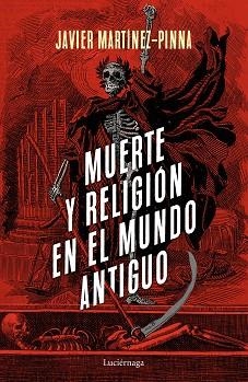 MUERTE Y RELIGIÓN EN EL MUNDO ANTIGUO | 9788418015199 | MARTÍNEZ-PINNA LÓPEZ, JAVIER | Llibreria Aqualata | Comprar libros en catalán y castellano online | Comprar libros Igualada