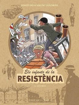 INFANTS DE LA RESISTÈNCIA 6, ELS. DESOBEIR | 9788417759674 | ERS, BENOÎT / DUGOMIER, VINCENT | Llibreria Aqualata | Comprar libros en catalán y castellano online | Comprar libros Igualada