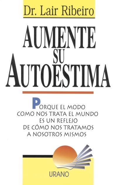 AUMENTE SU AUTOESTIMA | 9788479531621 | RIBEIRO, LAIR | Llibreria Aqualata | Comprar libros en catalán y castellano online | Comprar libros Igualada